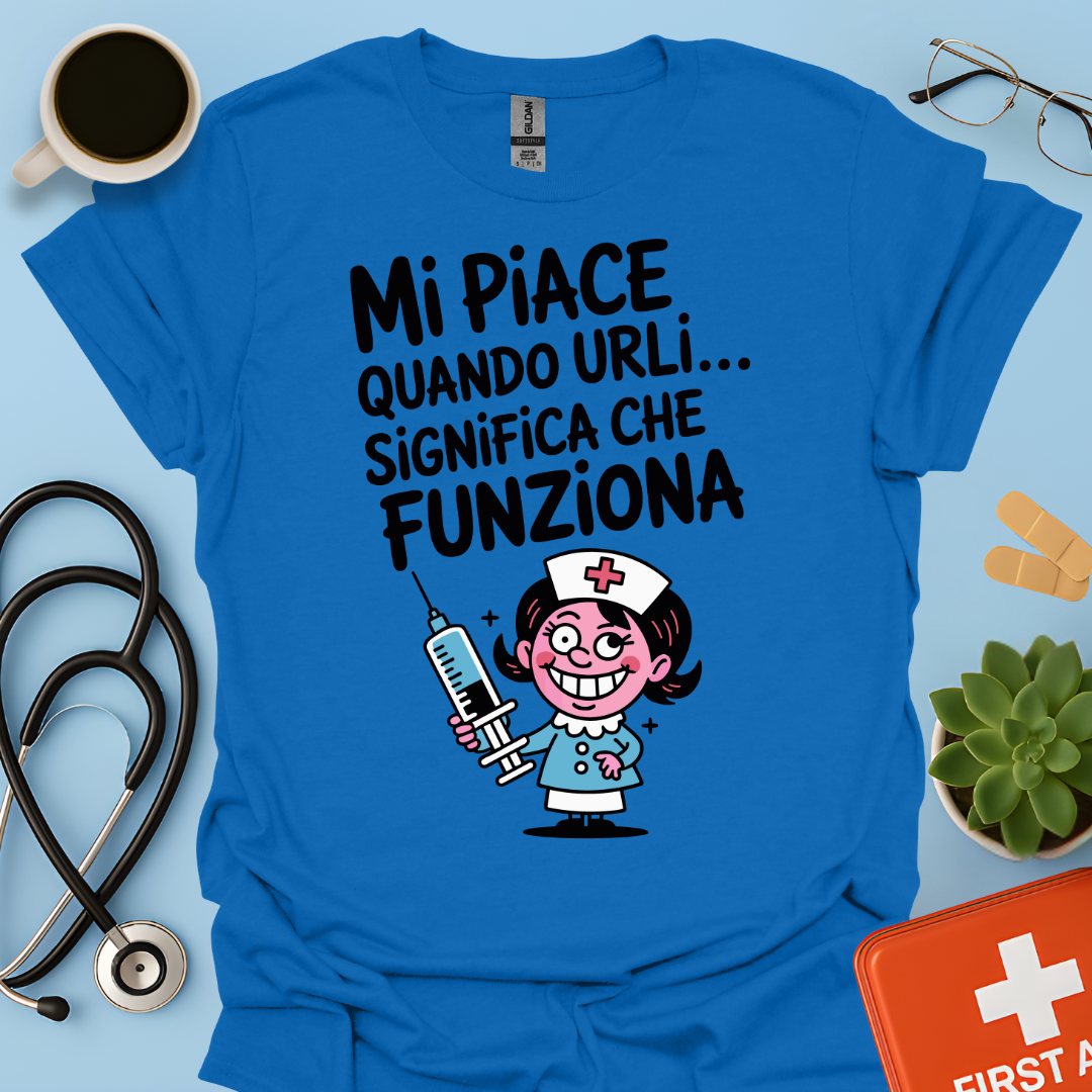Mi Piace Quando Urli… Significa Che Funziona - Infermiera Maglietta