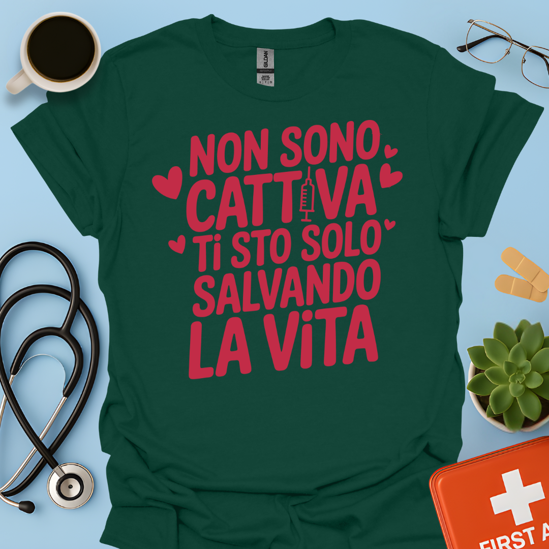 Non Sono Cattiva Ti Sto Solo Salvando La Vita - Infermiera Maglietta