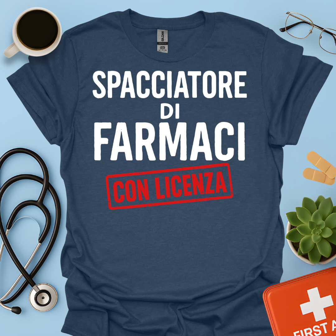 Spacciatore di Farmaci (con licenza) - Farmacista Maglietta