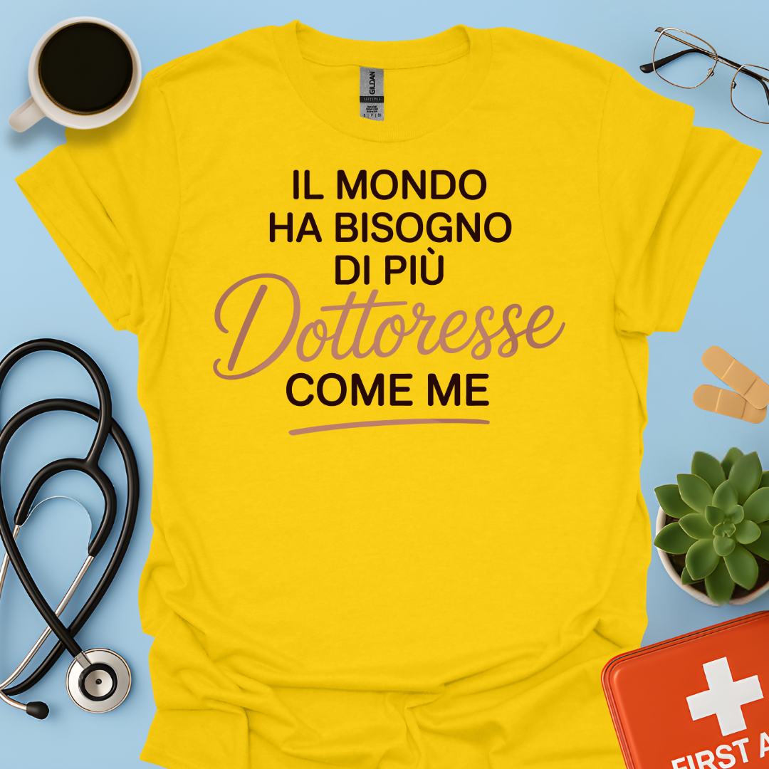 Il Mondo Ha Bisogno di Più Dottoresse Come Me - Dottoressa Maglietta