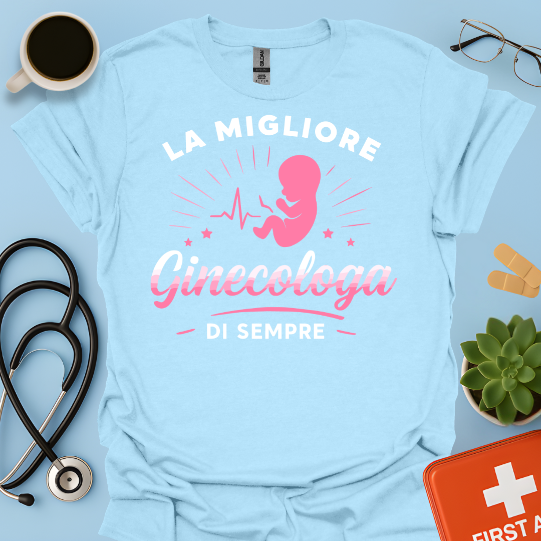 La Migliore Ginecologa Di Sempre - Ginecologa Maglietta