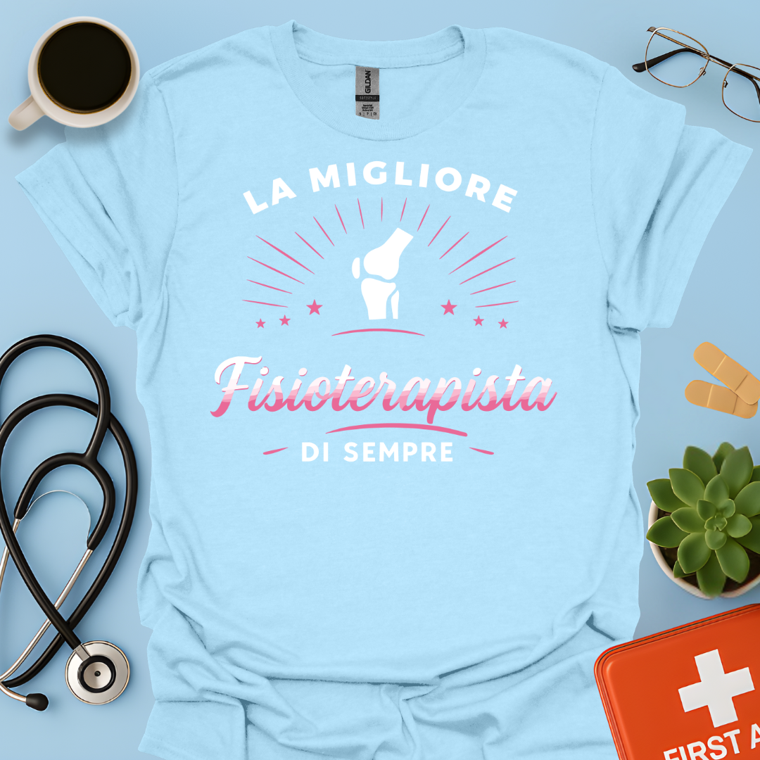 La Migliore Fisioterapista Di Sempre - Fisioterapista Donna Maglietta
