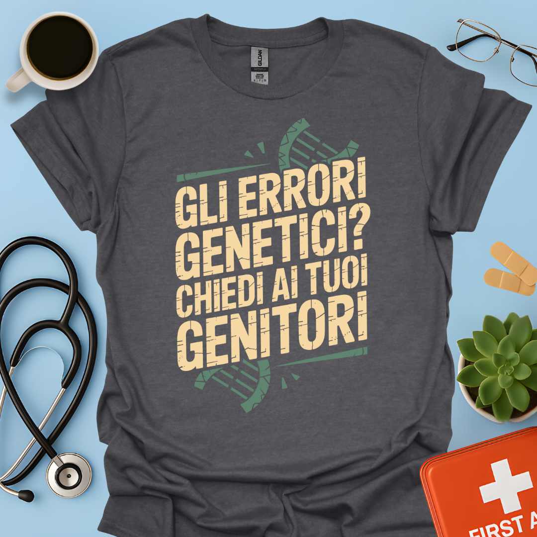 Gli Errori Genetici Chiedi Ai Tuoi Genitori - Dottore Maglietta
