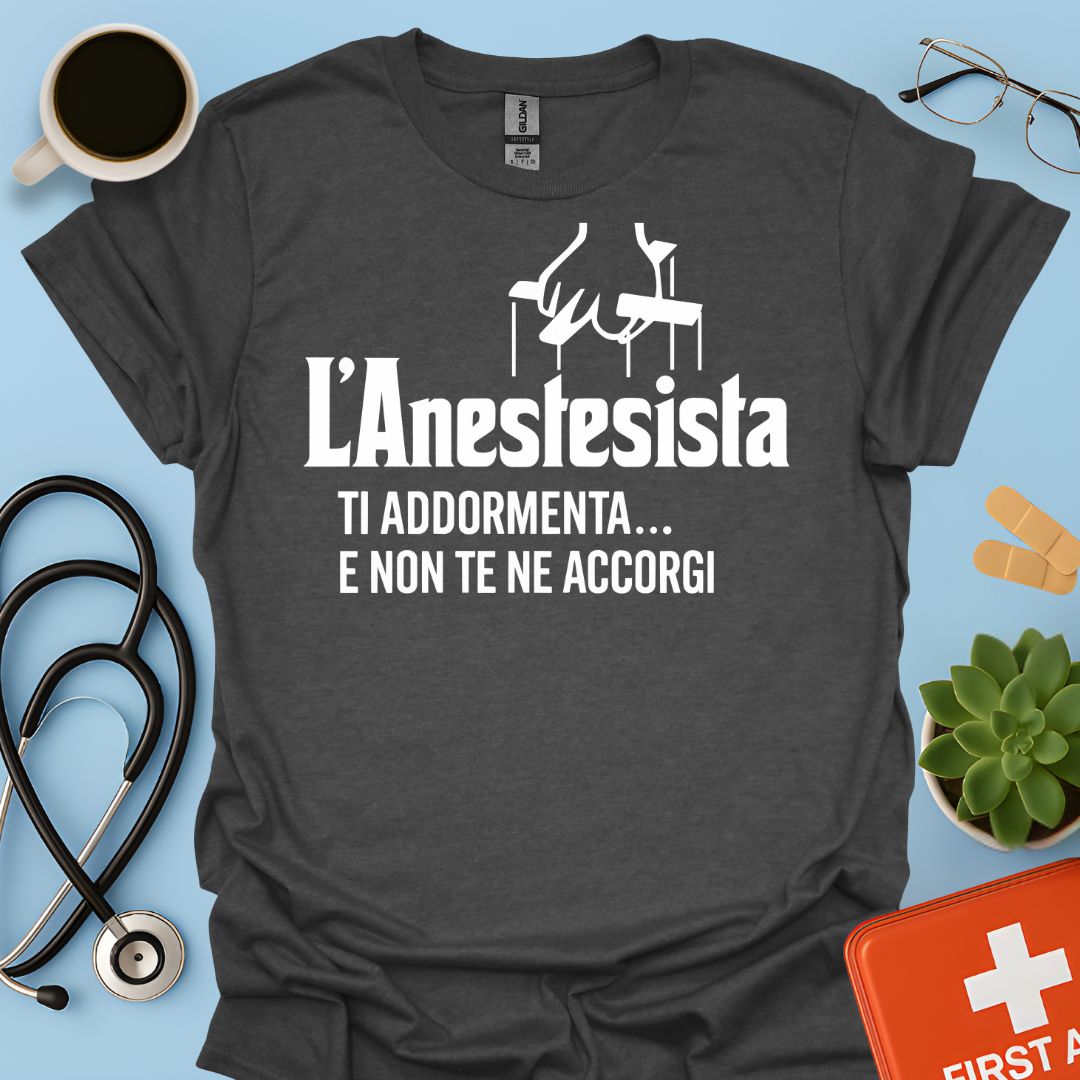 L'anestesista ti addormenta... e non te ne accorgi - Medico Anestesista Maglietta