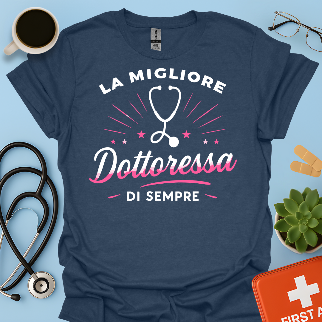 La Migliore Dottoressa Di Sempre - Chiamatemi Dottoressa Maglietta