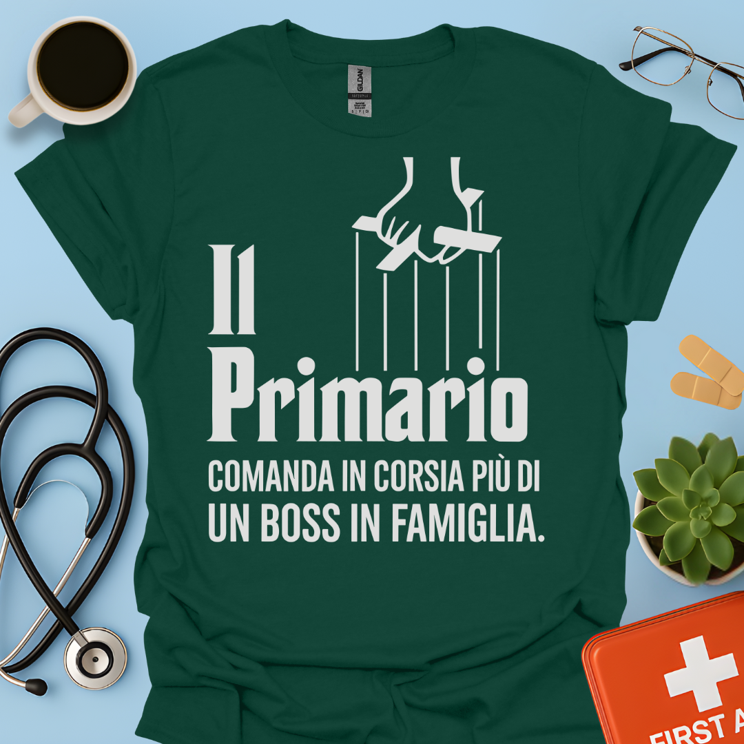 Il Primario Comanda In Corsia Più Di Un Boss In Famiglia - Maglietta