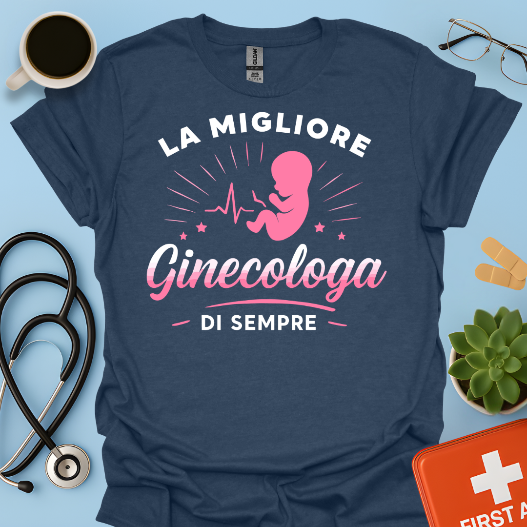 La Migliore Ginecologa Di Sempre - Ginecologa Maglietta