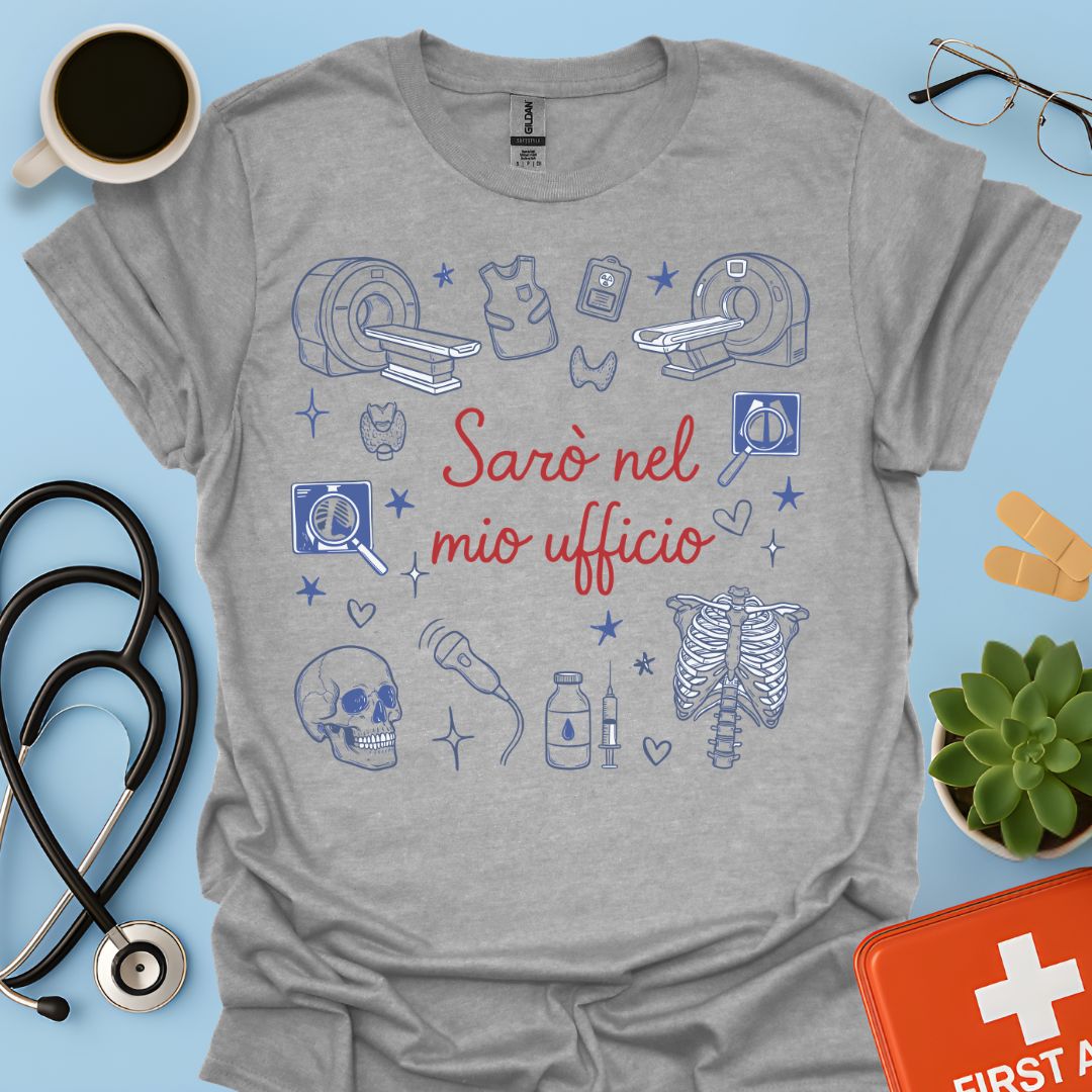 Sarò nel mio ufficio - Maglietta Divertente per Radiologo e Tecnico di Radiologia