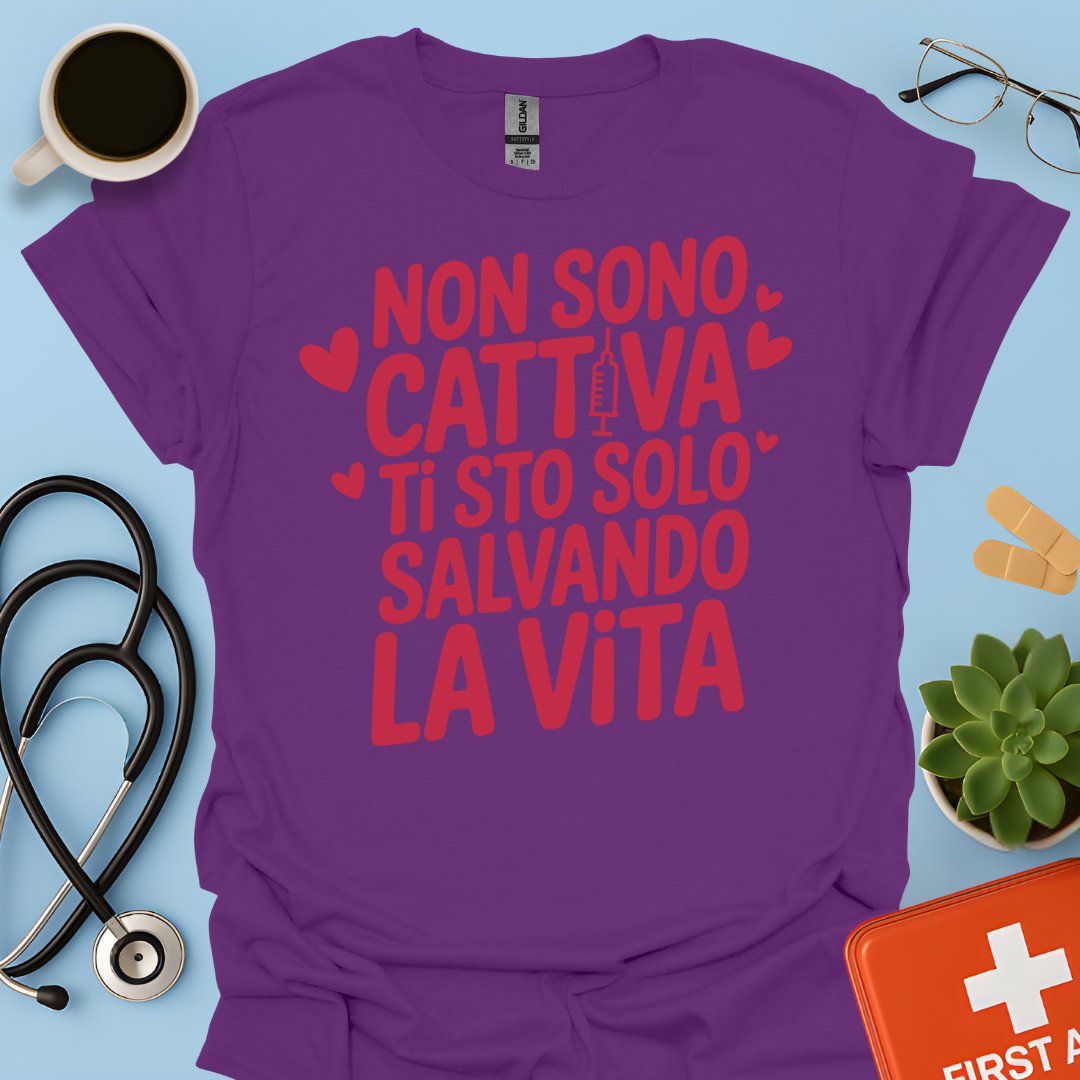 Non Sono Cattiva Ti Sto Solo Salvando La Vita - Infermiera Maglietta