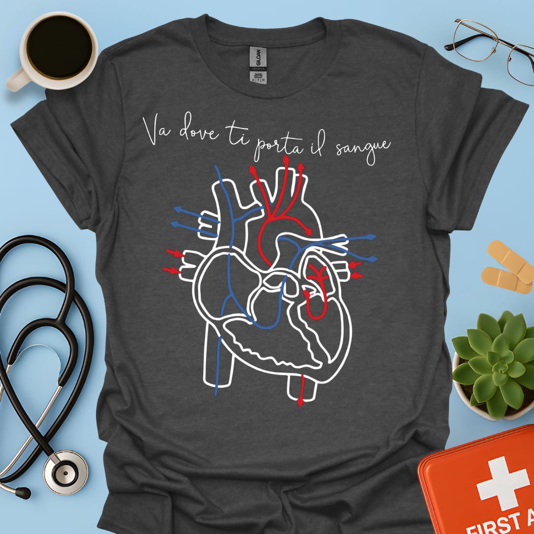 Và Dove Ti Porta il Sangue - Medici Medicina Maglietta