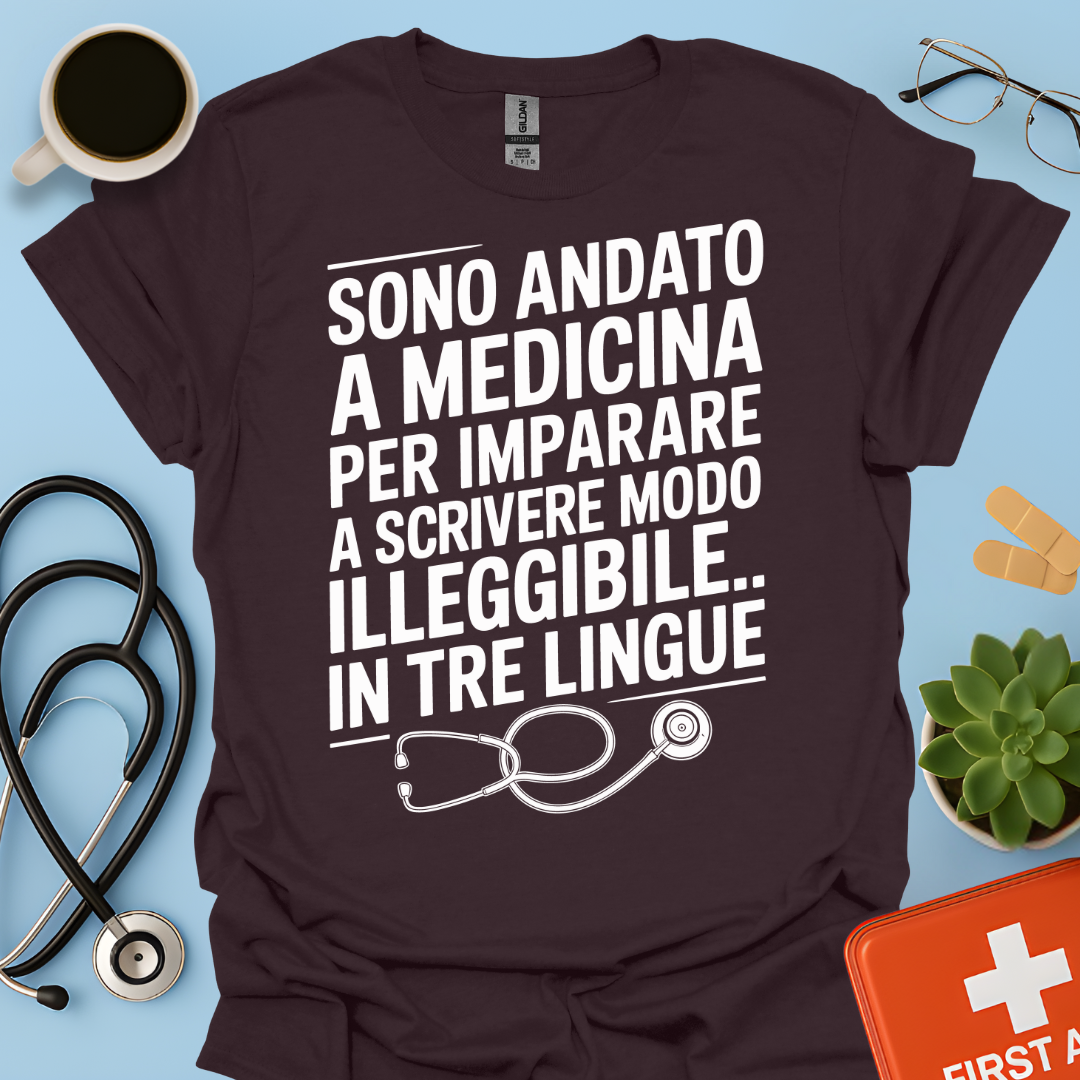 Sono andato a medicina per imparare a scrivere in modo illeggibile… in tre lingue Maglietta