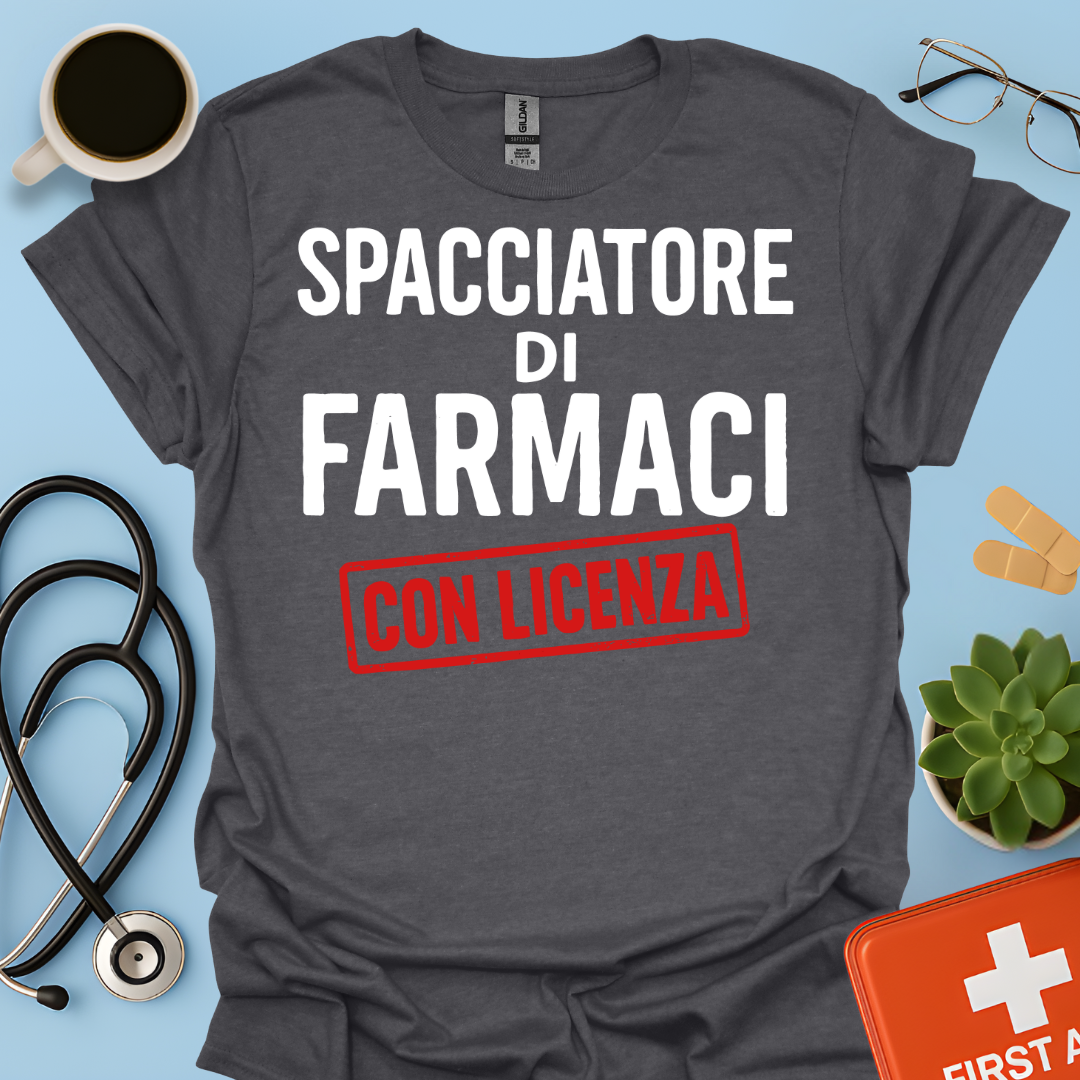 Spacciatore di Farmaci (con licenza) - Farmacista Maglietta