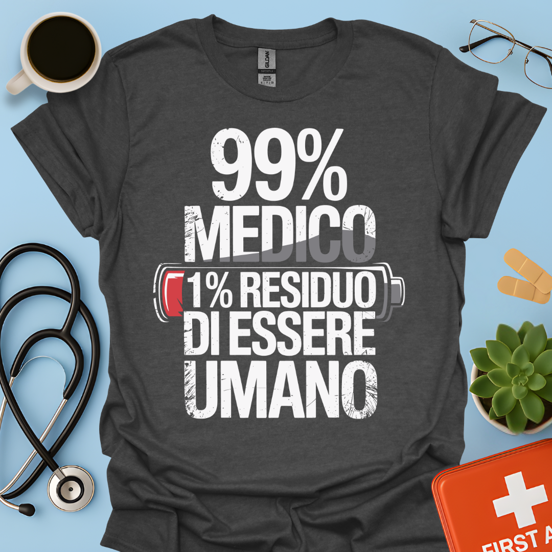 99% medico 1% residuo di essere umano Maglietta