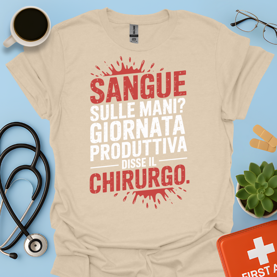 Sangue Sulle Mani Giornata Produttiva — Disse il Chirurgo Maglietta