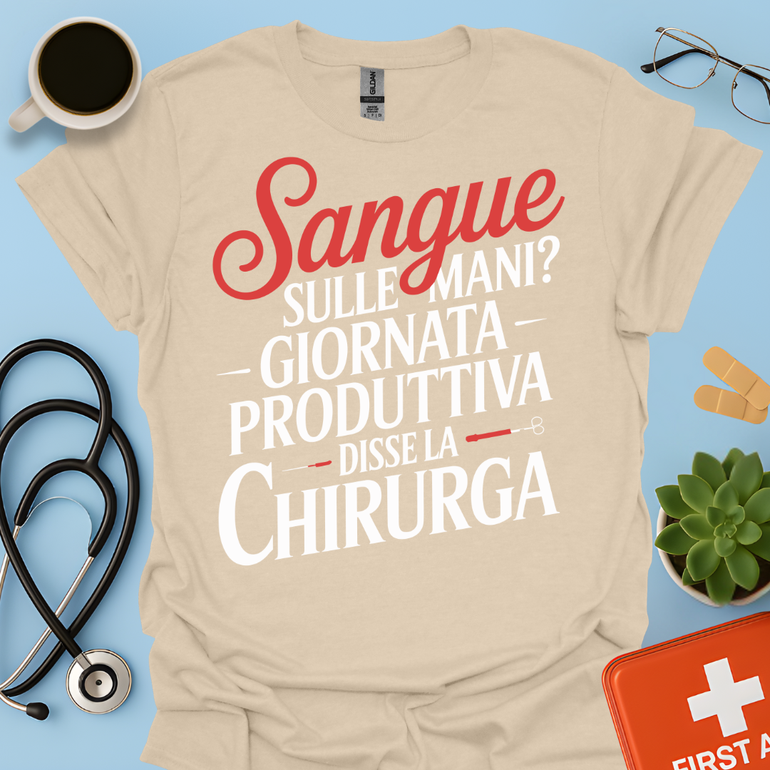 Sangue Sulle Mani Giornata Produttiva — Disse La Chirurga Maglietta