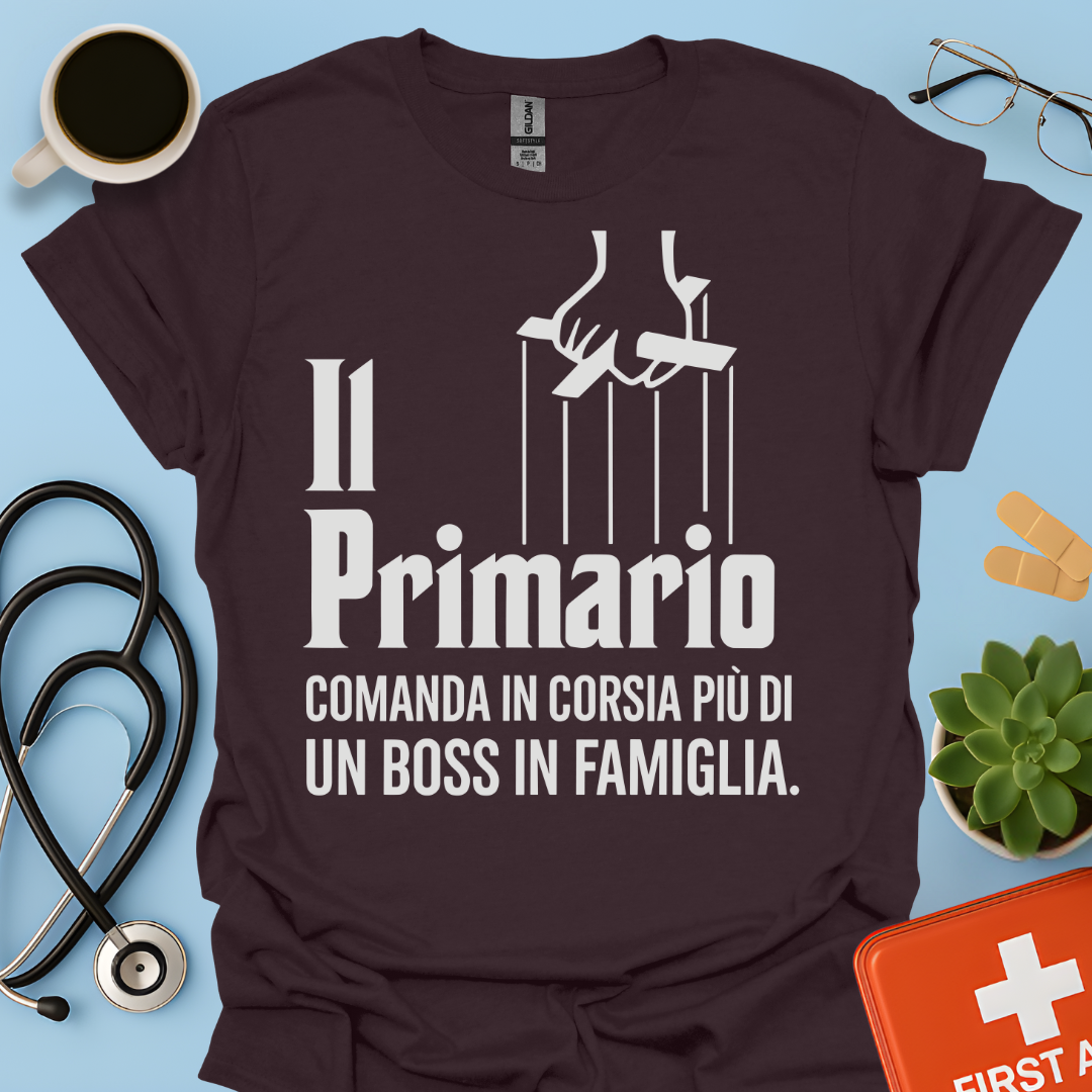 Il Primario Comanda In Corsia Più Di Un Boss In Famiglia - Maglietta