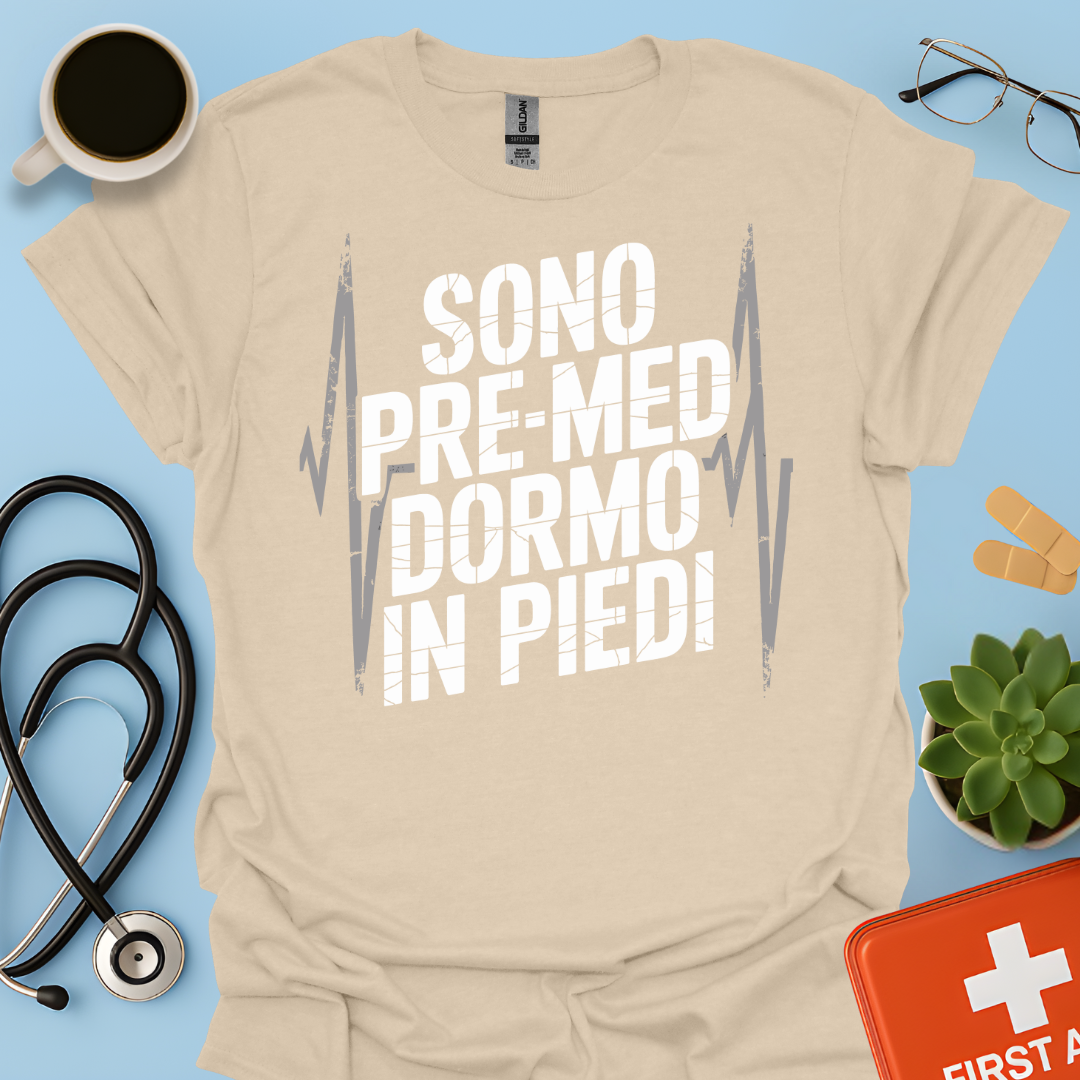 Sono pre-med dormo in piedi - Studente Medicina Maglietta