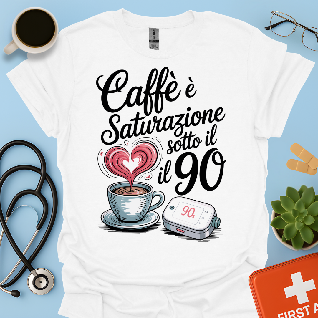 Caffè E Saturazione Sotto Il 90 — Turnista di notte infermiera Maglietta
