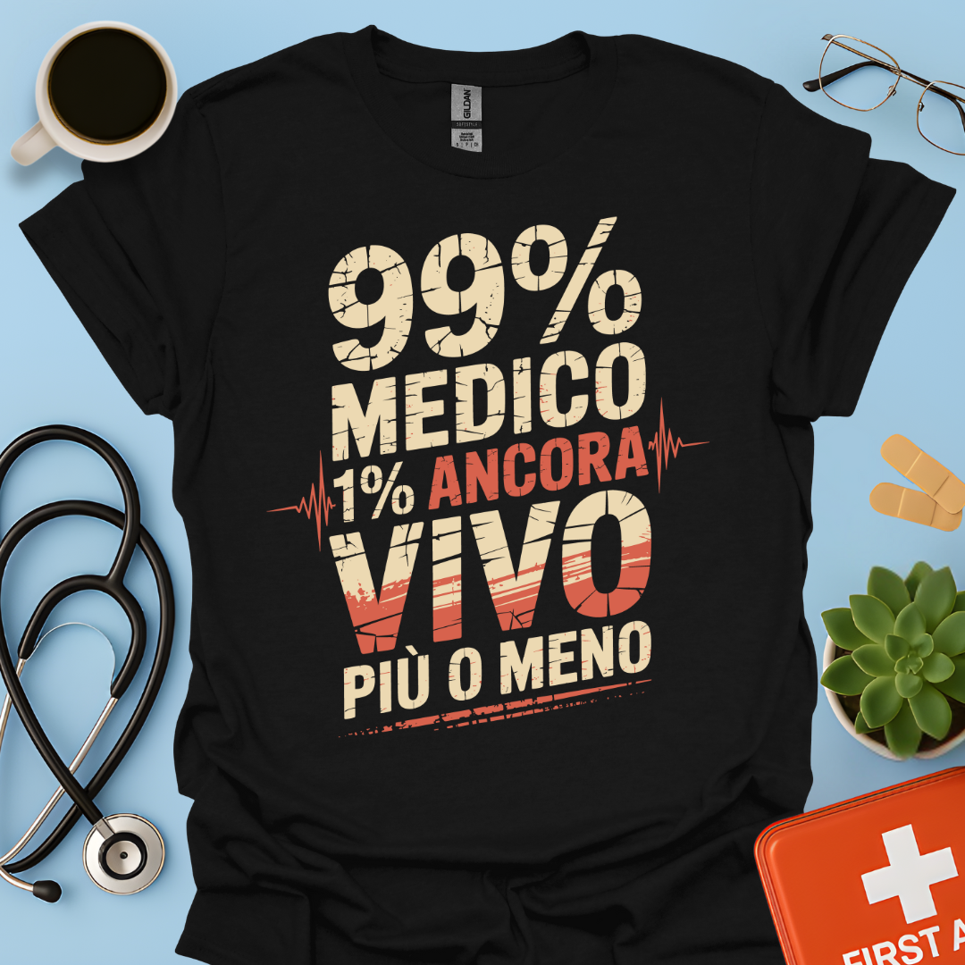 99% medico 1% ancora vivo più o meno Maglietta