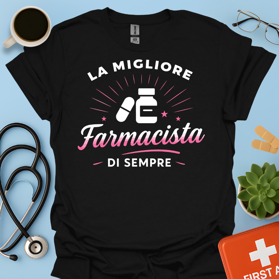 La Migliore Farmacista Di Sempre - Farmacista Donna Maglietta