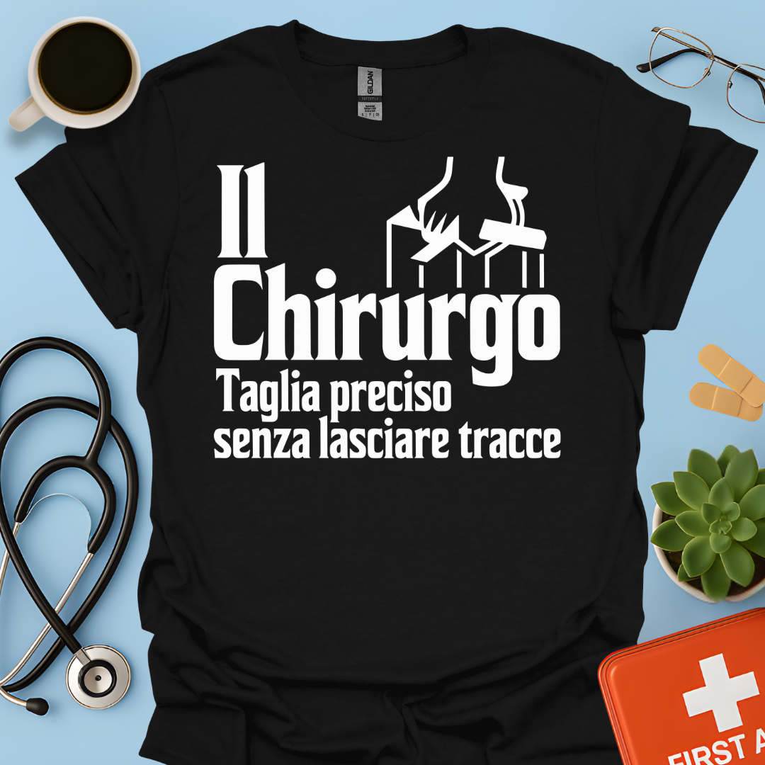 Il Chirurgo Taglia Preciso Senza Lasciare Tracce - Medico Chirurgo Maglietta