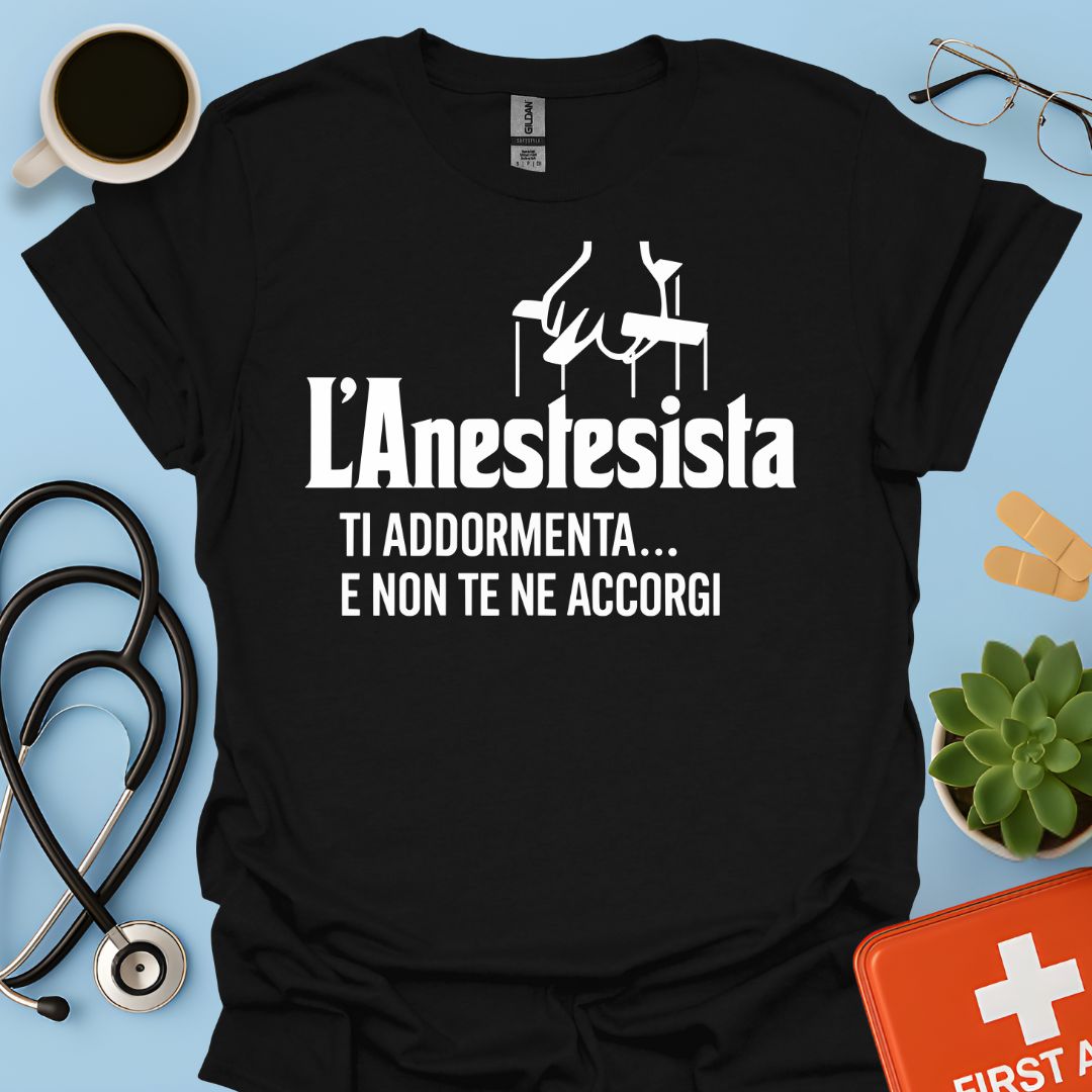 L'anestesista ti addormenta... e non te ne accorgi - Medico Anestesista Maglietta