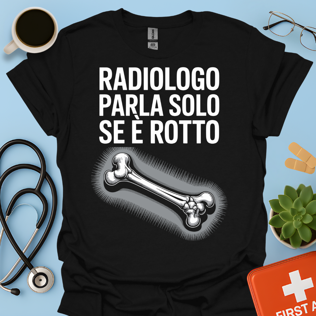 Il Radiologo Parla Solo Se È Rotto - Tecnico Radiologo Maglietta