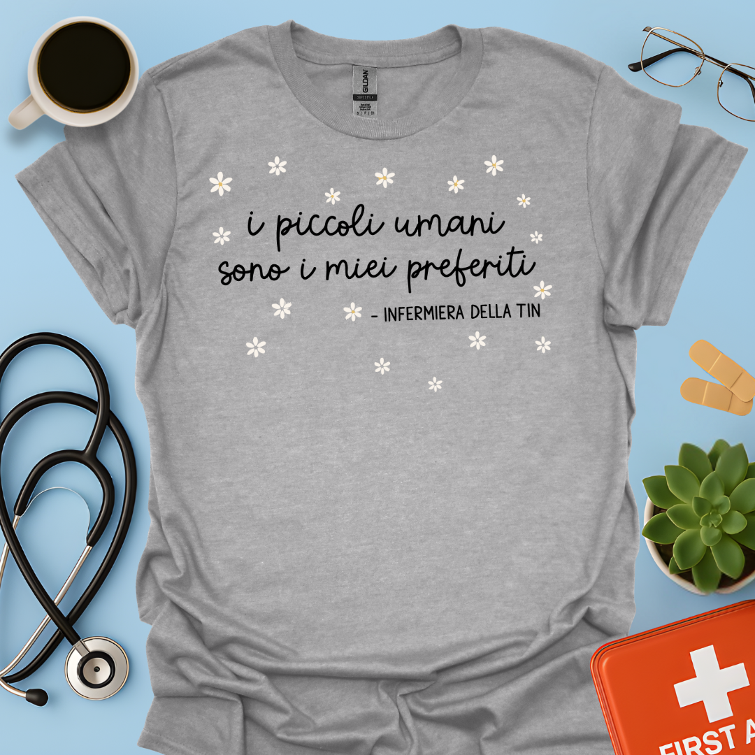 i piccoli umani sono i miei preferiti — Infermiera della TIN Maglietta