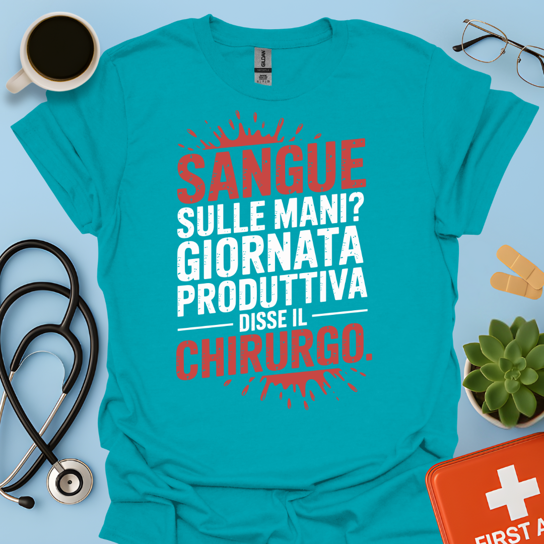 Sangue Sulle Mani Giornata Produttiva — Disse il Chirurgo Maglietta