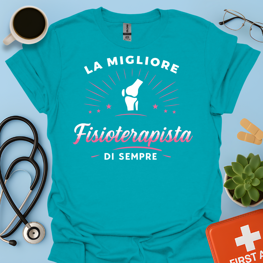 La Migliore Fisioterapista Di Sempre - Fisioterapista Donna Maglietta