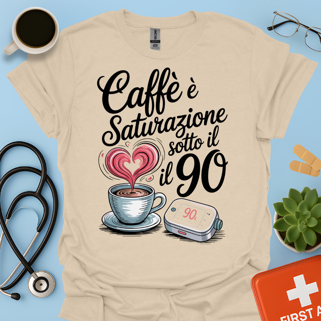 Caffè E Saturazione Sotto Il 90 — Turnista di notte infermiera Maglietta