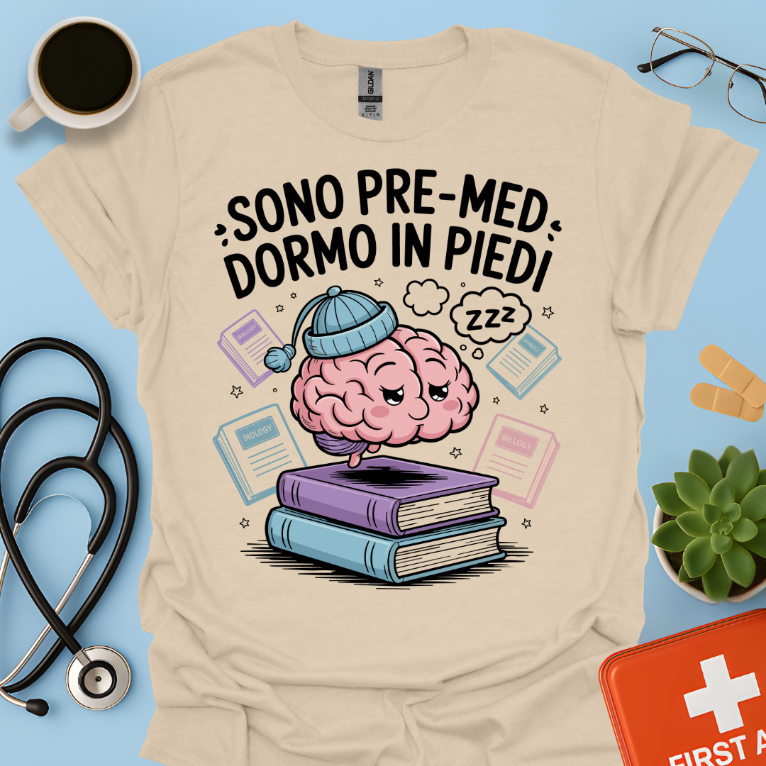 Sono pre-med dormo in piedi - Studente Medicina Maglietta