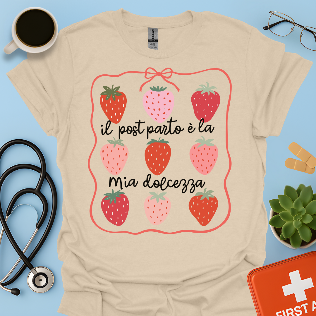 Il post parto è la mia dolcezza - Infermiera del post parto Maglietta