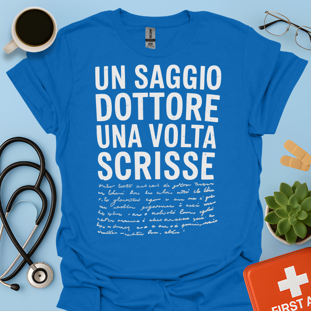 Un Saggio Dottore Una Volta Scrisse Maglietta