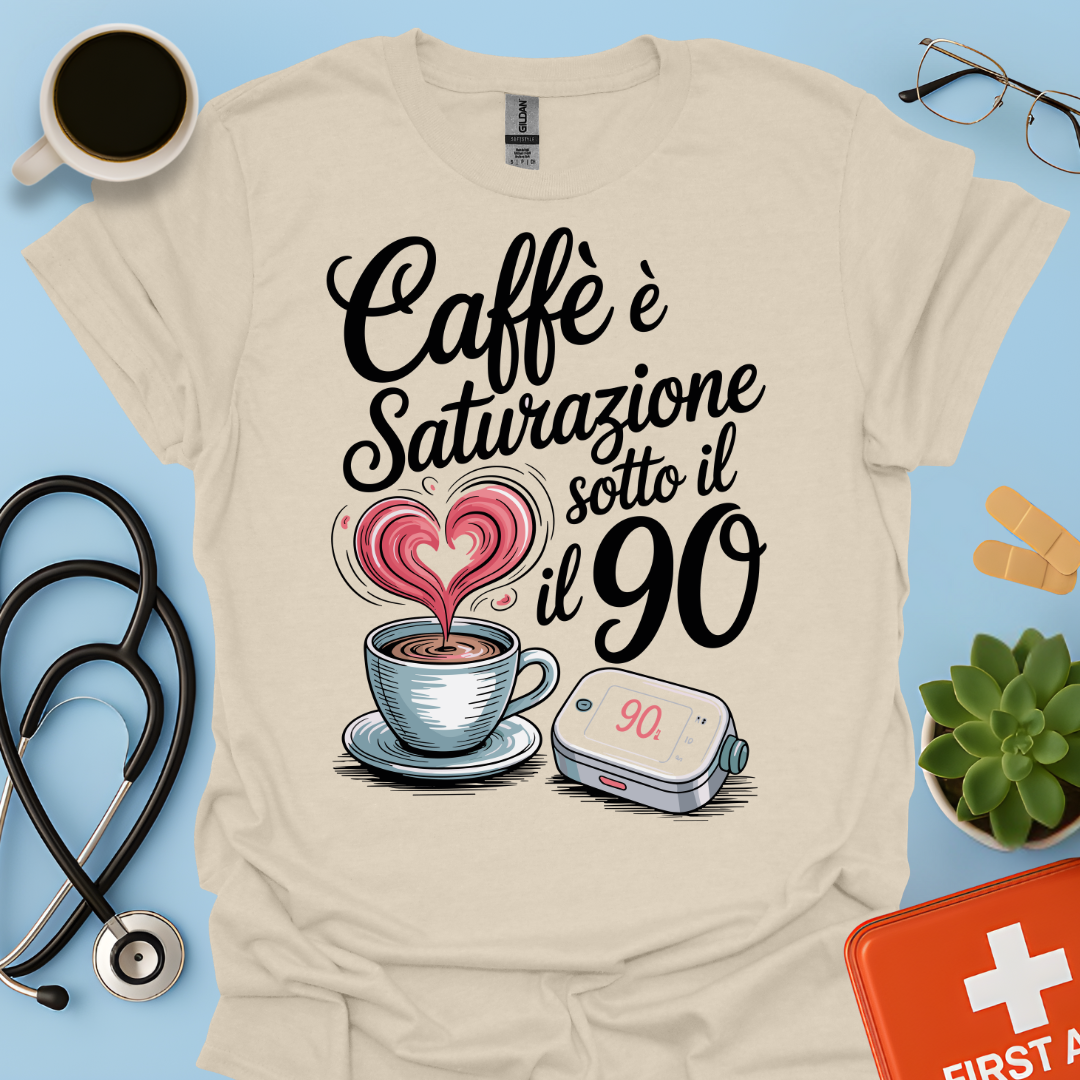 Caffè E Saturazione Sotto Il 90 — Turnista di notte infermiera Maglietta