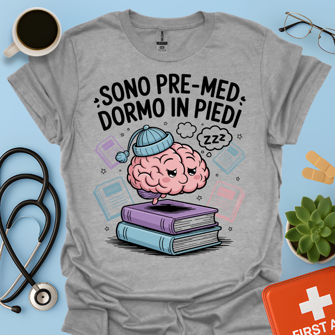 Sono pre-med dormo in piedi - Studente Medicina Maglietta