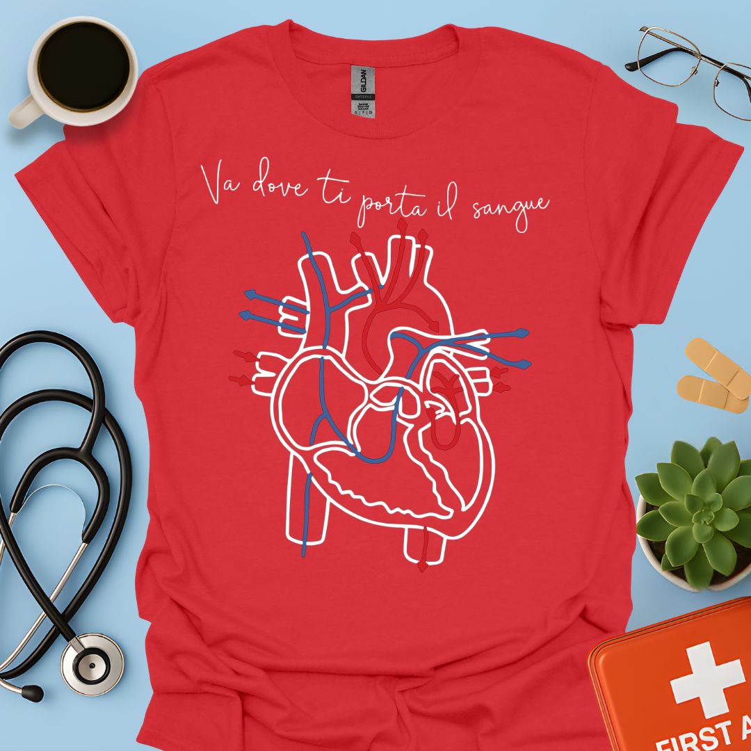 Và Dove Ti Porta il Sangue - Medici Medicina Maglietta
