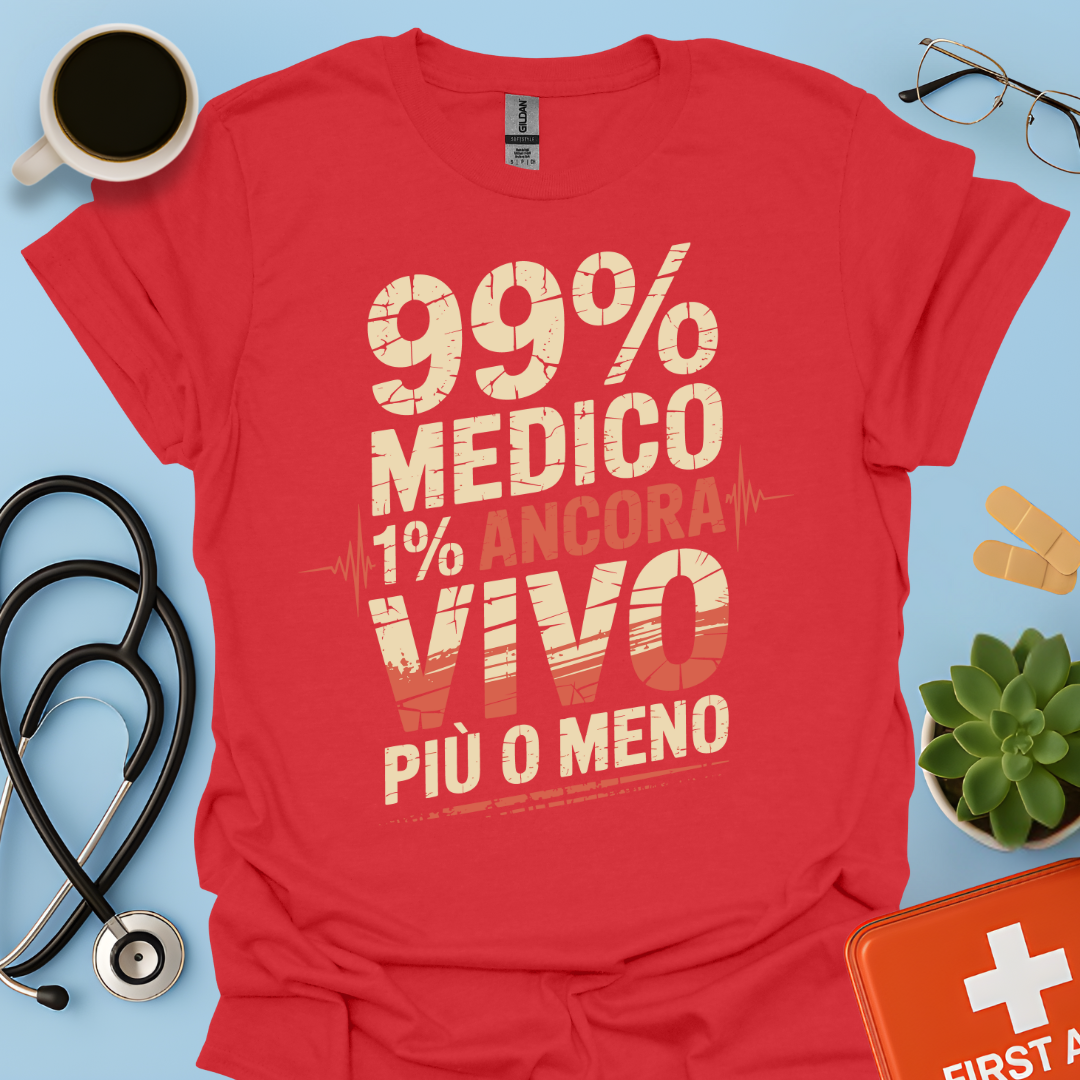 99% medico 1% ancora vivo più o meno Maglietta