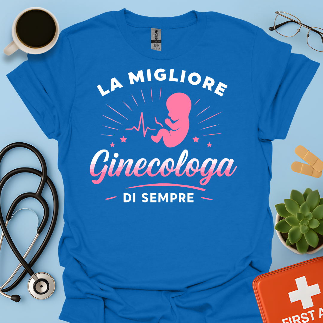 La Migliore Ginecologa Di Sempre - Ginecologa Maglietta