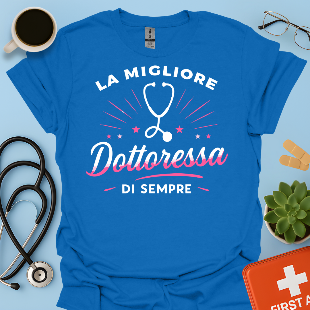 La Migliore Dottoressa Di Sempre - Chiamatemi Dottoressa Maglietta