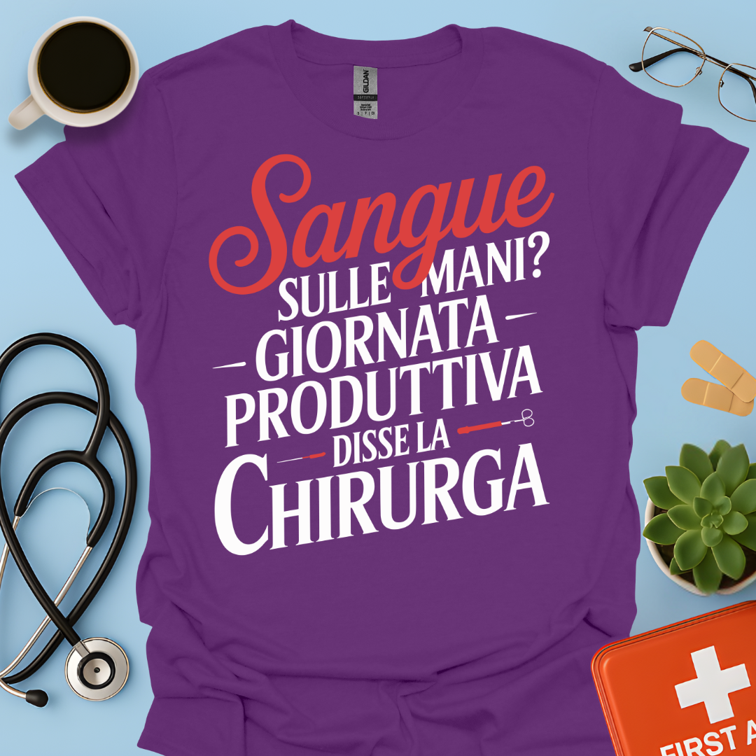 Sangue Sulle Mani Giornata Produttiva — Disse La Chirurga Maglietta