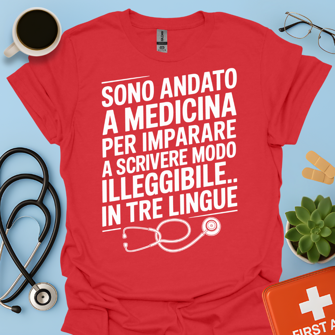 Sono andato a medicina per imparare a scrivere in modo illeggibile… in tre lingue Maglietta