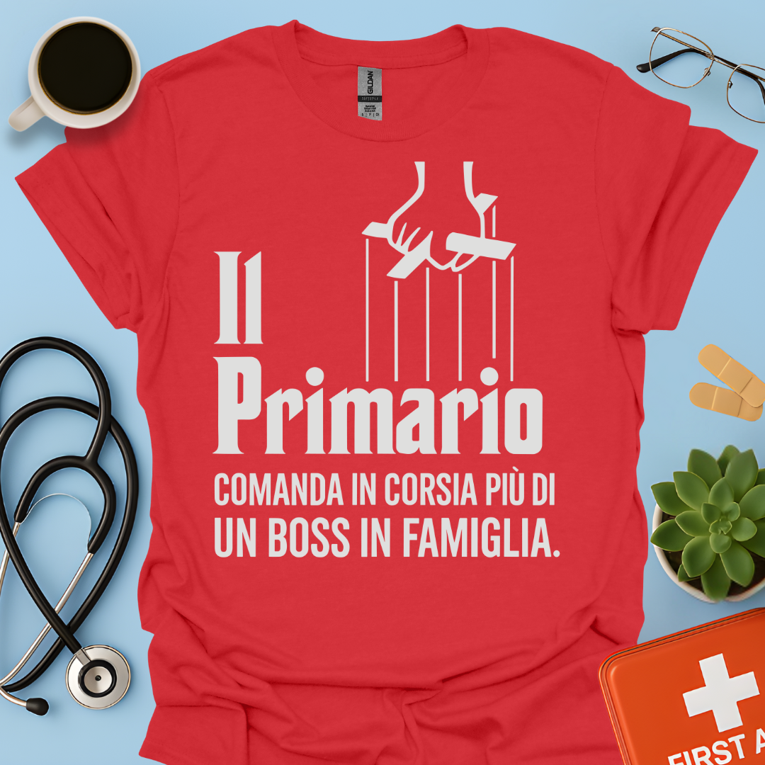 Il Primario Comanda In Corsia Più Di Un Boss In Famiglia - Maglietta