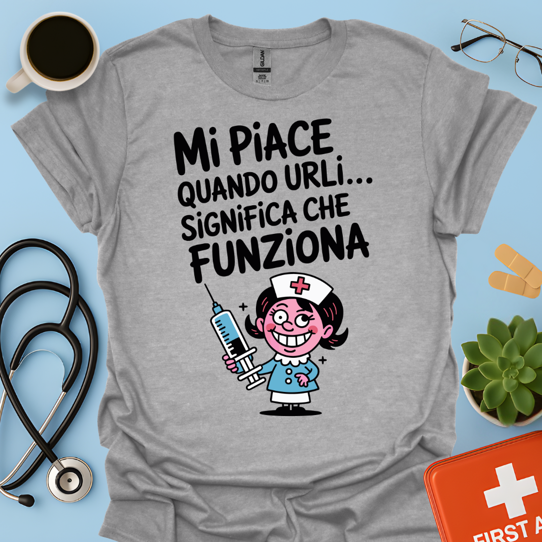 Mi Piace Quando Urli… Significa Che Funziona - Infermiera Maglietta