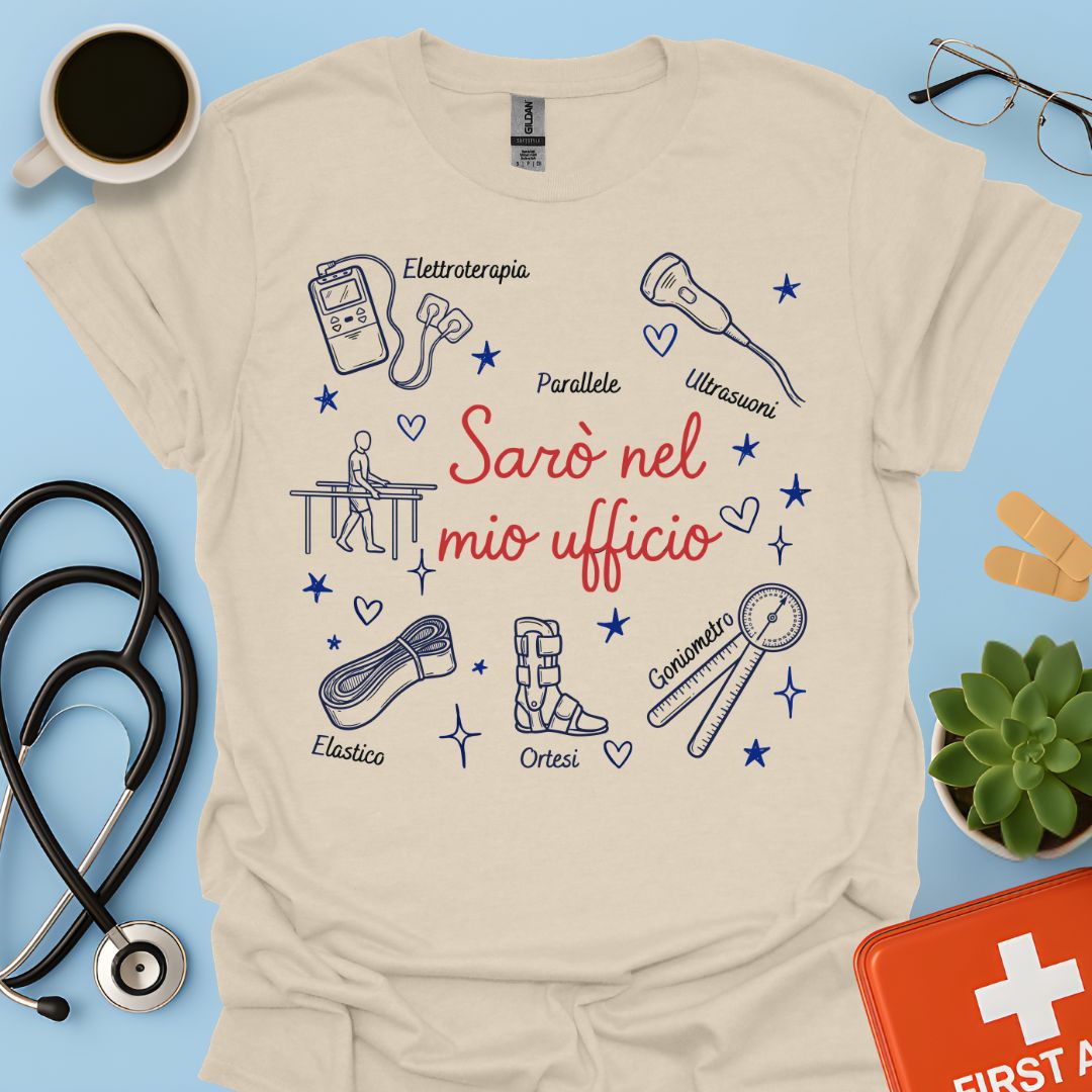 Sarò nel mio ufficio - Maglietta per Fisiatra e Specialista in Medicina Fisica e Riabilitativa