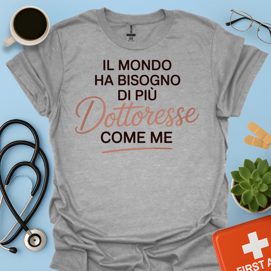 Il Mondo Ha Bisogno di Più Dottoresse Come Me - Dottoressa Maglietta