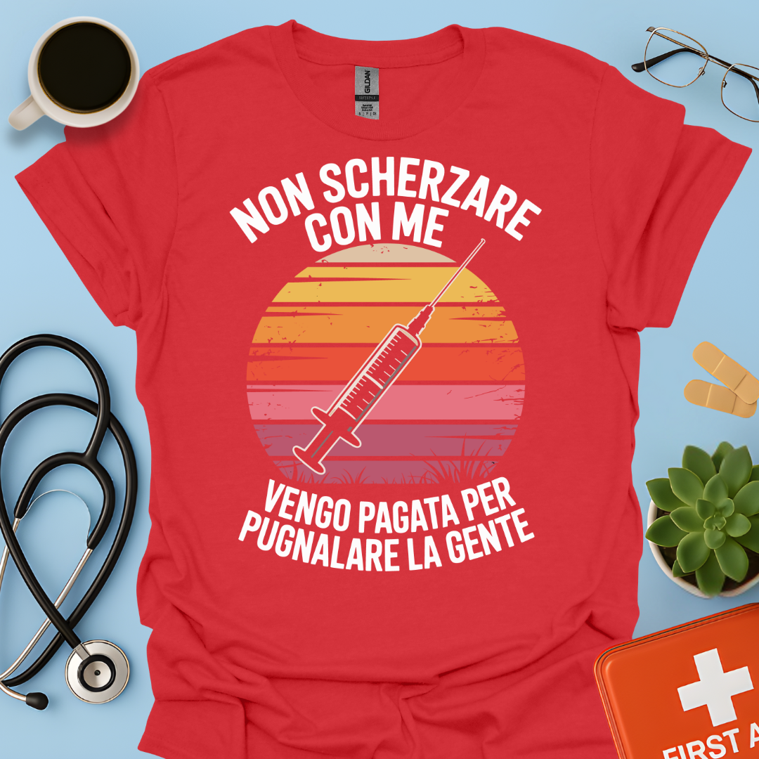 Non scherzare con me vengo pagata per pugnalare la gente - Infermiere / Infermiera Maglietta