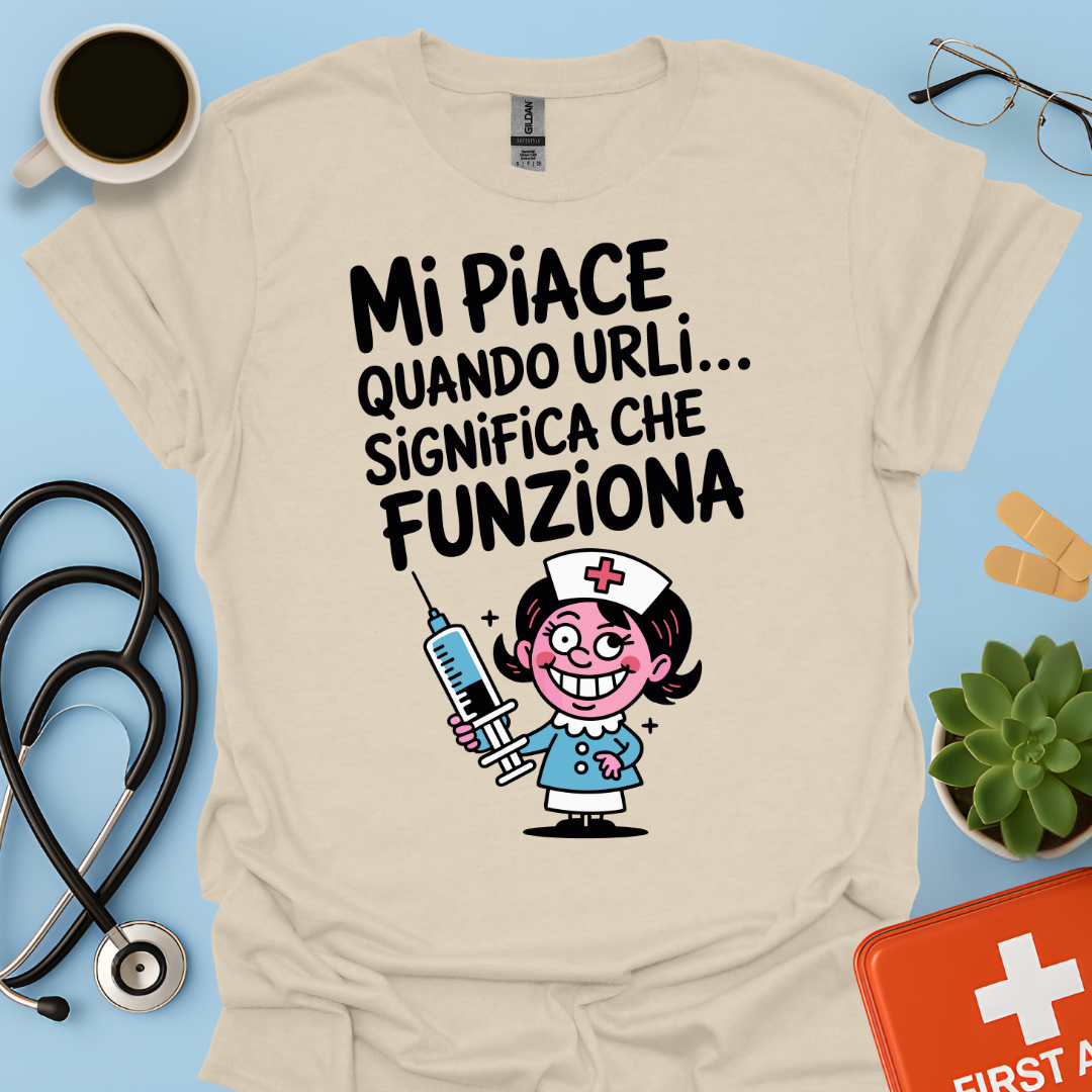 Mi Piace Quando Urli… Significa Che Funziona - Infermiera Maglietta