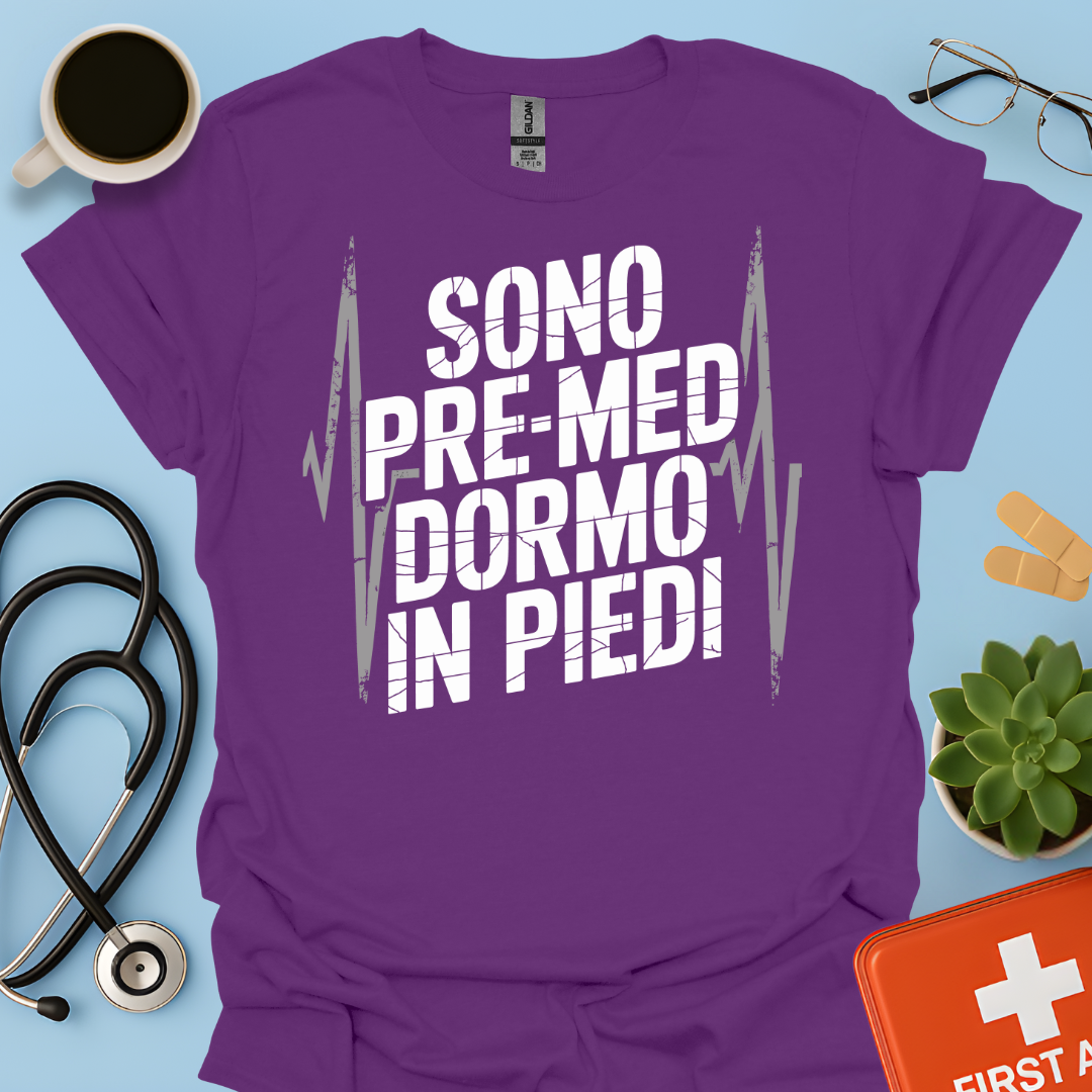Sono pre-med dormo in piedi - Studente Medicina Maglietta