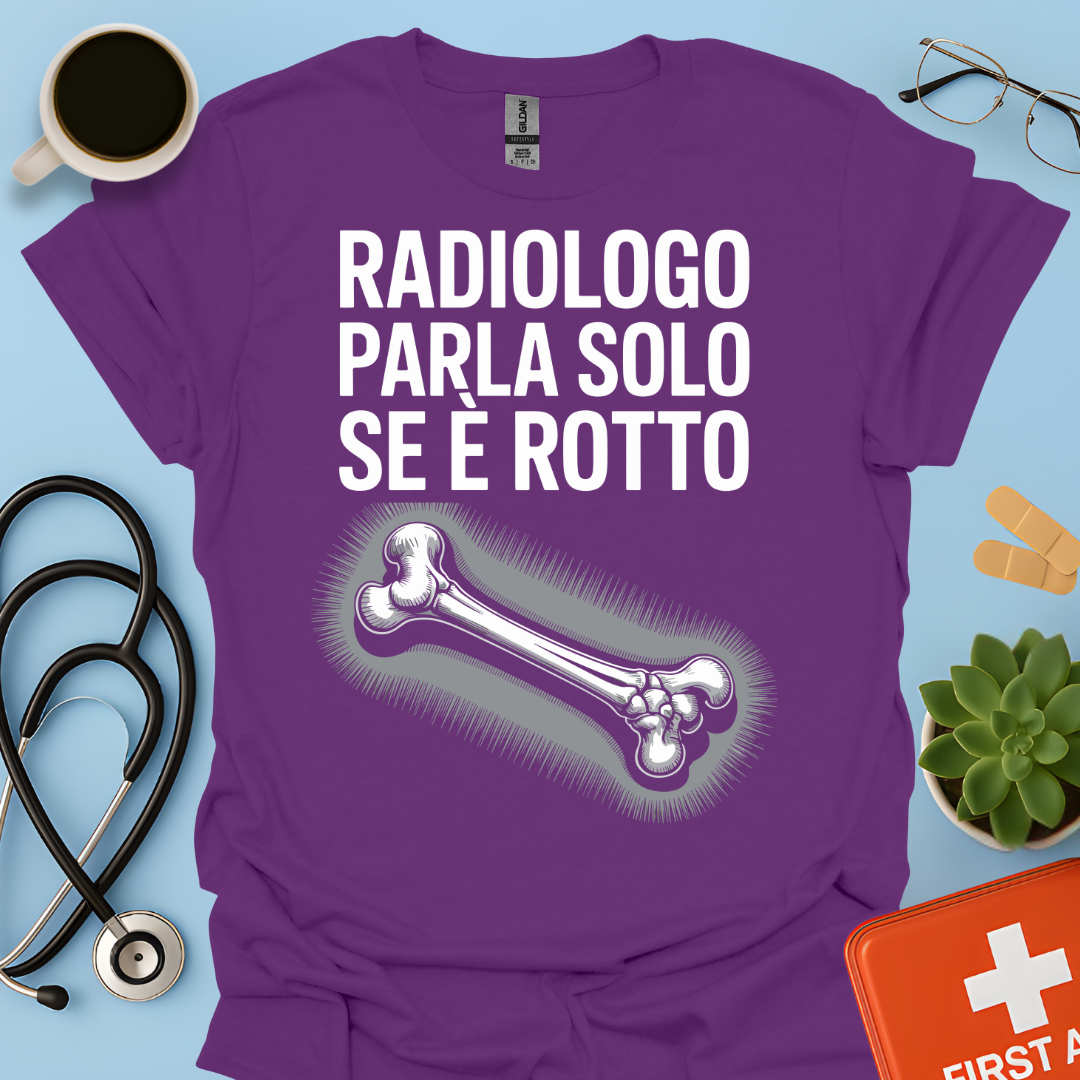 Il Radiologo Parla Solo Se È Rotto - Tecnico Radiologo Maglietta